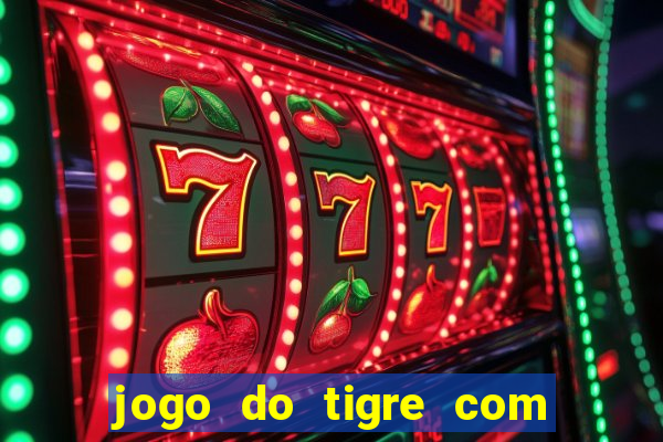 jogo do tigre com 5 reais